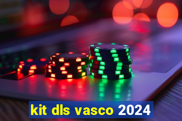 kit dls vasco 2024